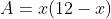 A=x(12-x)