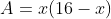 A=x(16-x)