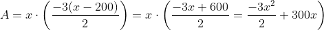 A=x\cdot\bigg(\frac{-3(x-200)}{2}\bigg)=x\cdot\bigg(\frac{-3x+600}{2}=\frac{-3x^2}{2}+300x\bigg)