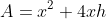 A=x^2+4xh