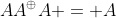 AA^{\oplus}A = A