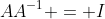 AA^{-1} = I