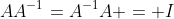 AA^{-1}=A^{-1}A = I