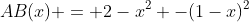 AB(x) = 2-x^2 -(1-x)^2