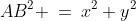 AB^2 \:=\:x^2+y^2