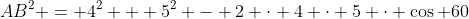 AB^2 = 4^2 + 5^2 - 2 \cdot 4 \cdot 5 \cdot \cos 60