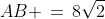 AB \,=\,8\sqrt{2}