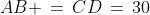AB \,=\,CD\,=\,30