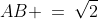AB \:=\:\sqrt{2}