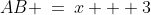 AB \:=\:x + 3