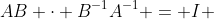 AB \cdot B^{-1}A^{-1} = I 