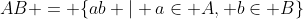 AB = \{ab | a\in A, b\in B\}