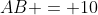 AB = 10