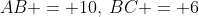AB = 10,\:BC = 6