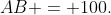 B\!:\;AB = 100.