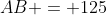 AB = 125