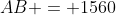AB = 1560