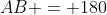 AB = 180