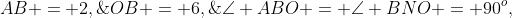 \angle ABO = \angle BNO = 90^o,\;OB = 6,\;AB = 2,\;AM \perp ON.