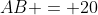 AB = 20