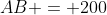 AB = 200