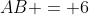 A\!:\;AB = 6