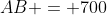 AB = 700