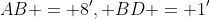 AB = 8', BD = 1'