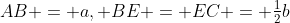 AB = a, BE = EC = \tfrac12b