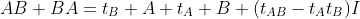 AB+BA=t_B A+t_A B+(t_{AB}-t_At_B)I