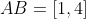 AB=[1,4]