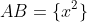AB=\{x^2\}