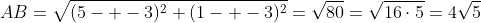 AB=\sqrt{(5- -3)^2+(1- -3)^2}=\sqrt{80}=\sqrt{16\cdot5}=4\sqrt{5}