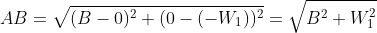 AB=\sqrt{(B-0)^2+(0-(-W_1))^2}=\sqrt{B^2+W_1^2}