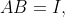 AB=I,