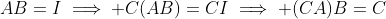 AB=I\implies C(AB)=CI\implies (CA)B=C