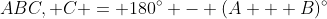 ABC, C = 180^\circ - (A + B)^\circ