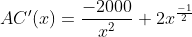 AC'(x)=\frac{-2000}{x^2}+2x^\frac{-1}{2}