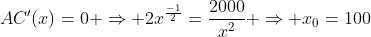 AC'(x)=0 \Rightarrow 2x^\frac{-1}{2}=\frac{2000}{x^2} \Rightarrow x_0=100