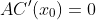 AC'(x_0)=0