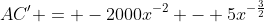AC' = -2000x^{-2} - 5x^{-\frac{3}{2}}