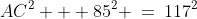 AC^2 + 85^2 \:=\:117^2