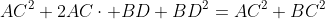 AC^2+2AC\cdot BD+BD^2=AC^2+BC^2
