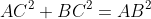 AC^2+BC^2=AB^2