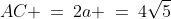 AC \:=\:2a \:=\:4\sqrt{5}