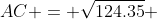 AC = \sqrt{124.35} 