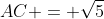 AC = \sqrt{5}
