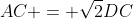 AC = \sqrt2DC