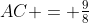 AC = \tfrac{9}{8}