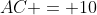 ABC\!:\;\;AC = 10